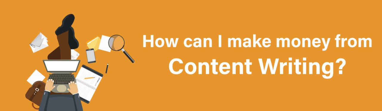 How can I make money from Content Writing?